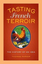 Tasting French Terroir: The History of an Idea by Thomas Parker (English) Hardco