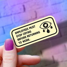 Funny Workplace Crying Policy Sticker  Office D cor  Office Humor Decal