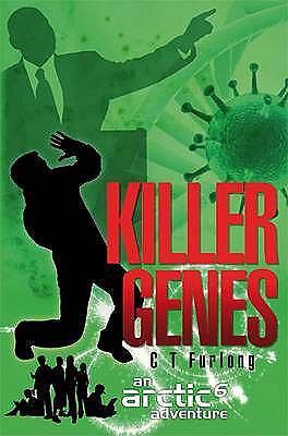 Killer Genes An Arctic 6 Adventure 2 Arctic 6 Adventures C.T. Fur  9780956231574