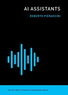 AI Assistants (The MIT Press Essential Knowledge series) by Pieraccini, Roberto