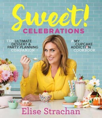 Sweet! Celebrations: A My Cupcake Addiction Cookbook, Strachan, Elise, Good Book