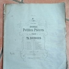 Th. Dubois Partition piano « Douze Petites Pièces » Deuxième Série 1907