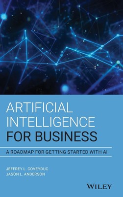 Artificial Intelligence for Business: A Roadmap for Getting Started with AI