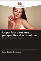 Sara BrañA GonzáLez | Le Parfum Dans Une Perspective Diachronique | Taschenbuch