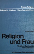 Religion und Frau. Weibliche Spiritualität im Christentum. Kohlhammer-Taschenbuc