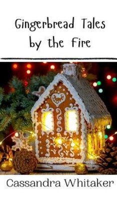 Cassandra Whitaker Gingerbread Tales by the Fire (Hardback) (UK IMPORT)