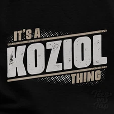IT'S A KOZIOL THING T-SHIRT name surname funny family gift idea