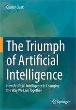 The Triumph of Artificial Intelligence: How Artificial Intelligence Is Changing