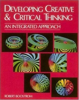 Developing Creative and Critical Thinking : An Integrated Approac