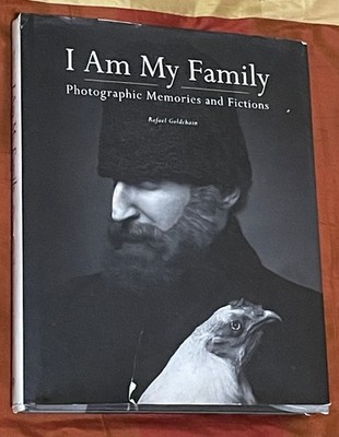 I Am My Family: Photographic Memories & Fictions By Rafael Goldchain /2008 / HCV