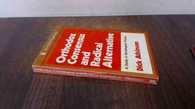 			Orthodox Consensus and Radical Alternative: A Study in Sociologic		