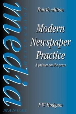 Modern Newspaper Practice: A primer on the press by F W Hodgson (Paperback,...