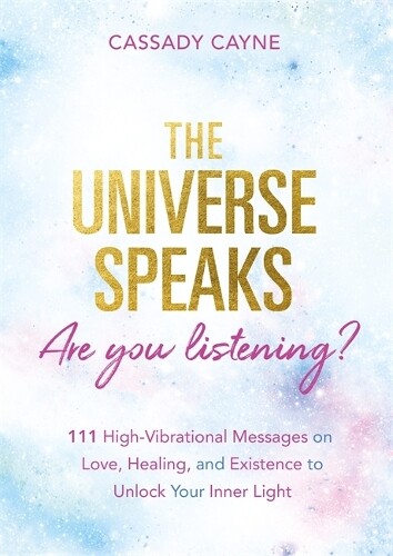 Cassady Cayne The Universe Speaks, Are You Listening? (Tascabile)
