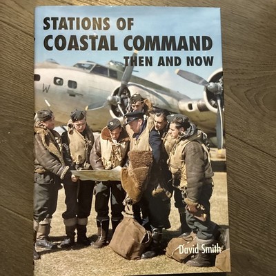 Stations of Coastal Command: Then and Now [hardcover] Smith, David [Feb 28, 2016