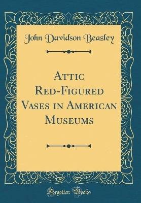 Attic Red-Figured Vases in American Museums (Class
