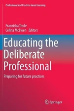 Educating the Deliberate Professional: Preparing for future practices by Franzis