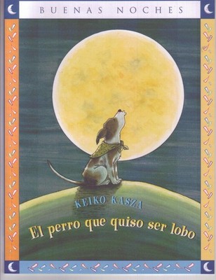 El Perro Que Quiso Ser Lobo (Buenas Noches) (Spanish Edition)