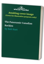 The Panoramic Canadian Rockies, Bob Hart