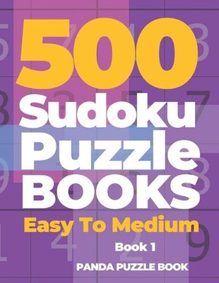 500 Sudoku Puzzle Books Easy To Medium - Book 1: Mind Games For Adults - Logic G