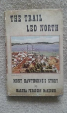 The Trail Led North Mont Hawthorne's Story by Martha Ferguson Mckeown - 1st ed