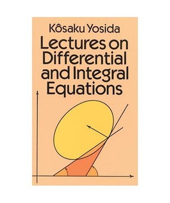 Lectures on Differential and Integral Equations, Kosaku Yosida, Kosaku Yoshida