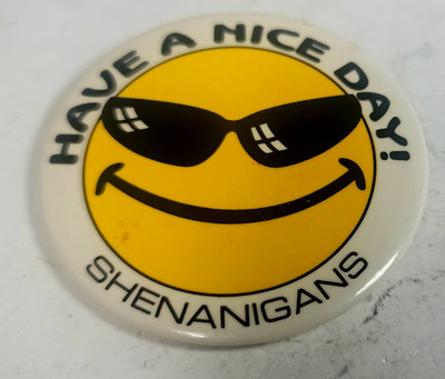 Vintage Have A Nice Day SHENANIGANS  Pin Button Lapel Smily Face W/ Sunglasses 