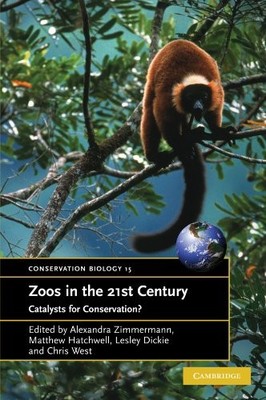Zoos in the 21st Century: Catalysts for Conservation...