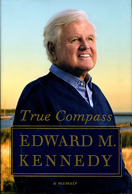 True Compass : A Memoir by Edward M. Kennedy-First Edition/DJ-2009 ...