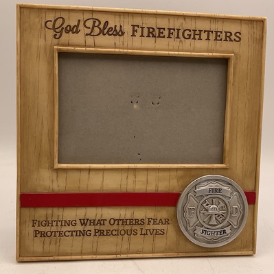 God Bless Firefighters Picture Frame 4 X 6 Fighting what Others Fear  Firefighte