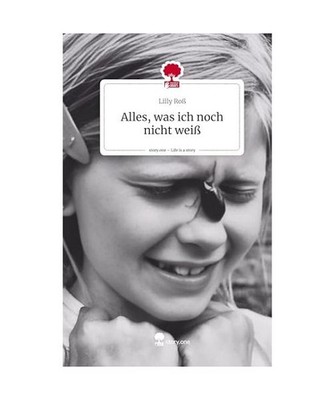 Alles, was ich noch nicht weiß. Life is a Story - story.one, Roß, Lilly