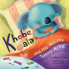 Khobe Koala and His Whittle Tummy Ache by Frank Whaley (English) Paperback Book
