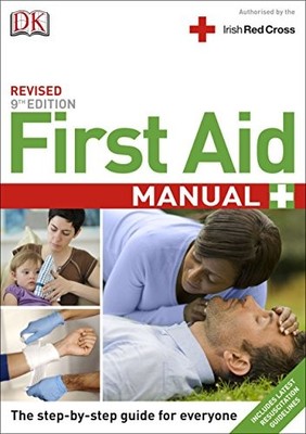 First Aid Manual 9th Edition Irish Edition: The Step-by-Step Gu by DK 1405378778