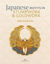 Jane Nicholas Japanese Motifs in Stumpwork & Goldwork (Hardback)
