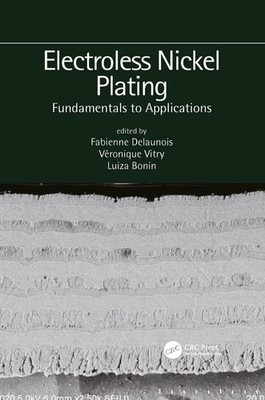 Electroless Nickel Plating: Fundamentals to Applications by Fabienne Delaunois P