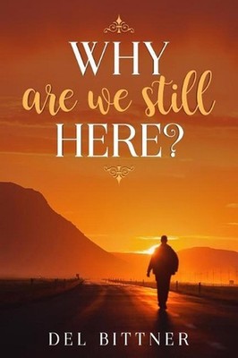 Why Are We Still Here by del Bittner (English) Paperback Book