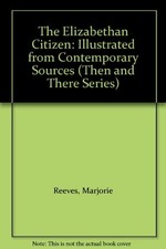 The Elizabethan Citizen: Illustrated from Contemporary Sources (