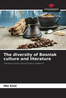 The Diversity Of Bosniak Culture And Literature Ifet Sivi¿ Taschenbuch Englisch