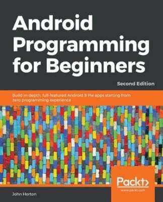 Android Programming for Beginners - Second Edition: Build in-depth ...