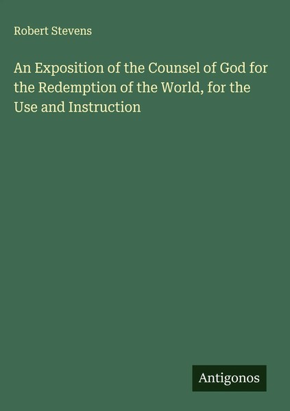 Robert Stevens | An Exposition Of The Counsel Of God For The Redemption Of...-image