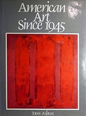 American Art since 1945 Hardcover Dore Ashton