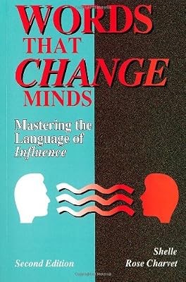 Words That Change Minds: Mastering the Language of Influence, Charvet, Shelle Ro