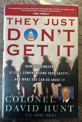 COLONEL DAVID HUNT:  THEY JUST DON'T GET IT - HARDBACK 
