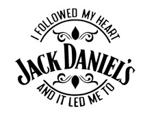 I Followed My Heart and it Lead Me to Jack Daniels Permanent Vinyl Decal