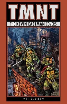 Teenage Mutant Ninja Turtles The Kevin Eastman Covers  by Kevin Eastman HARDBACK
