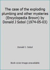The case of the exploding plumbing and other mysteries (Encyclopedia Brown)...
