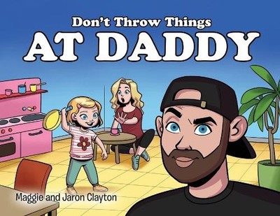 Maggie And Jaron Clayton Don't Throw Things at Daddy (Taschenbuch)