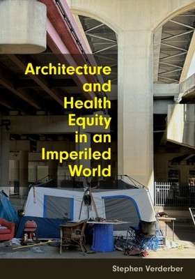 ARCHITECTURE AND HEALTH EQUITY IN AN IM by VERDERBER, STEPHEN Hardback Self Help