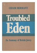 TROUBLED EDEN: AN ANATOMY OF BRITISH JEWRY By Chaim Bermant - Hardcover **Mint**