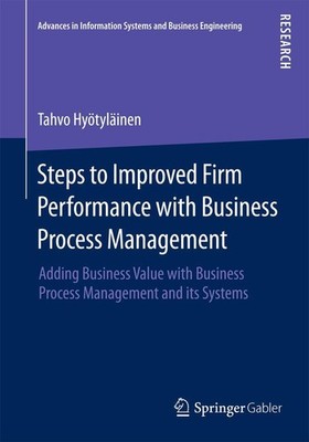 Steps to Improved Firm Performance with Business Process Management Tahvo Hyötyl