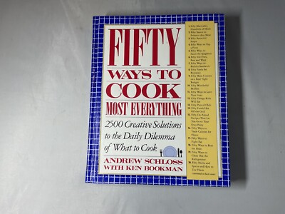 Fifty Ways to Cook Everything: 2,500 Creative Solutions to the Daily - GOOD -C1